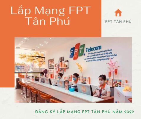 Dịch vụ lắp mạng FPT Tân Phú kính chào quý khách.