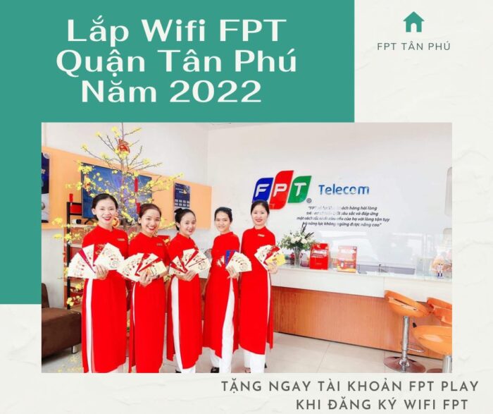 Dịch vụ lắp wifi FPT Quận Tân Phú năm 2022 kính chào quý khách.